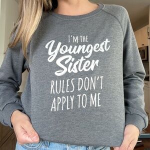 "I'm the youngest sister rules don't apply to me" Medium Dark Grey Sweater